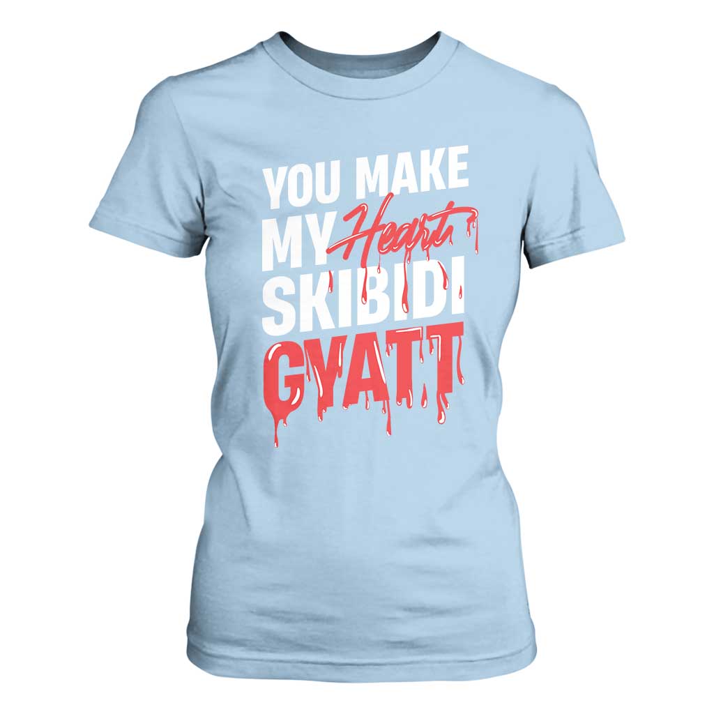Funny Meme Valentine's Day T Shirt For Women You Make My Heart Skibidi Gyatt TS09 Light Blue Print Your Wear
