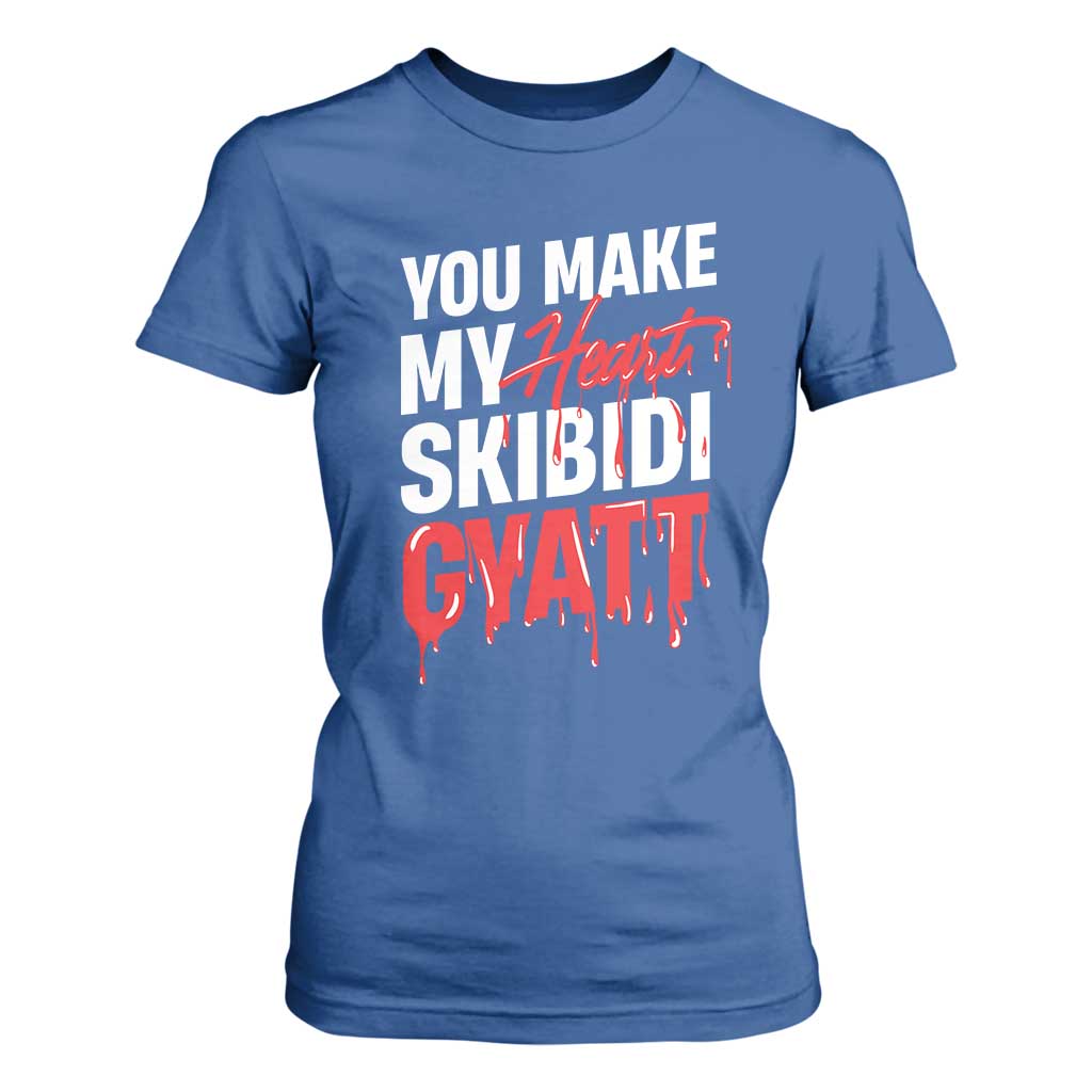 Funny Meme Valentine's Day T Shirt For Women You Make My Heart Skibidi Gyatt TS09 Royal Blue Print Your Wear