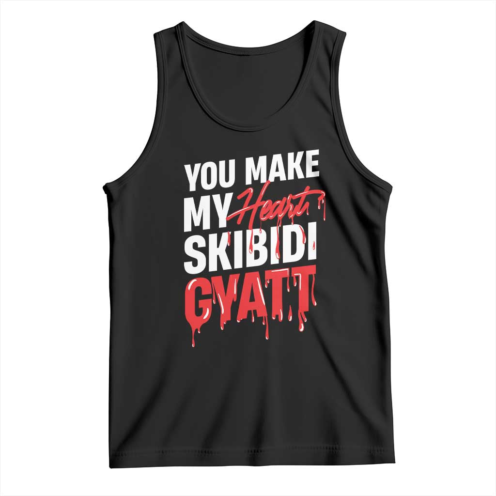 Funny Meme Valentine's Day Tank Top You Make My Heart Skibidi Gyatt TS09 Black Print Your Wear