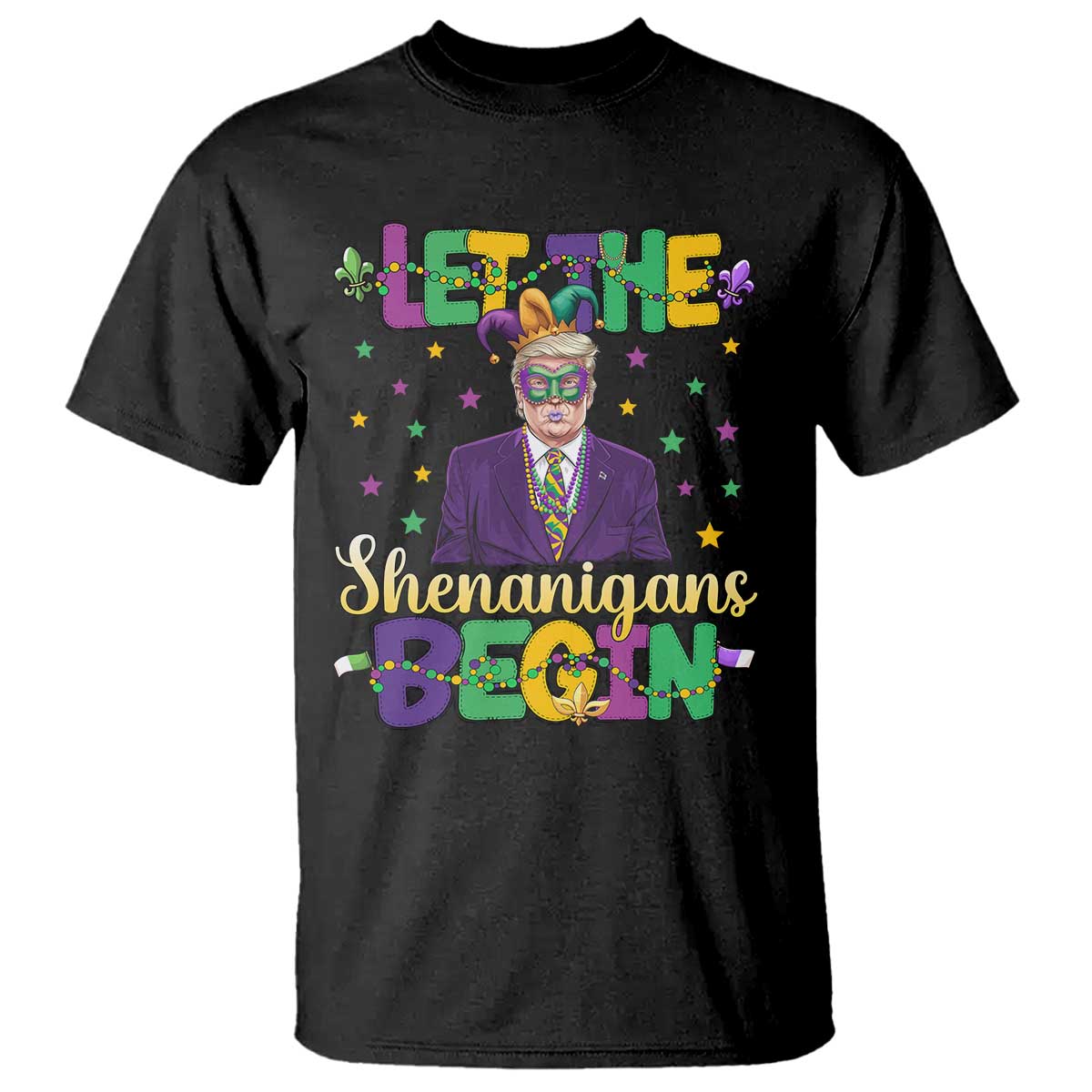 Funny Trump Mardi Gras T Shirt Let The Shenanigans Begin TS09 Black Print Your Wear