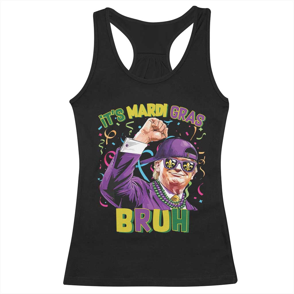 Funny Trump Mardi Gras Racerback Tank Top It's Mardi Gras Bruh TS09 Black Print Your Wear