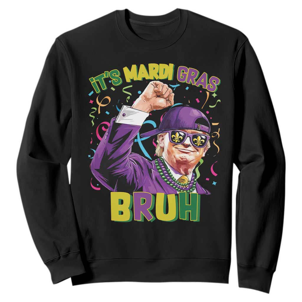 Funny Trump Mardi Gras Sweatshirt It's Mardi Gras Bruh TS09 Black Print Your Wear