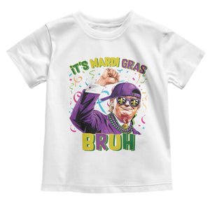 Funny Trump Mardi Gras Toddler T Shirt It's Mardi Gras Bruh TS09 White Print Your Wear