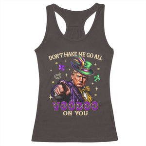 Trump Voodoo Mardi Gras Racerback Tank Top Don't Make Me Go All Voodoo On You TS09 Dark Chocolate Print Your Wear