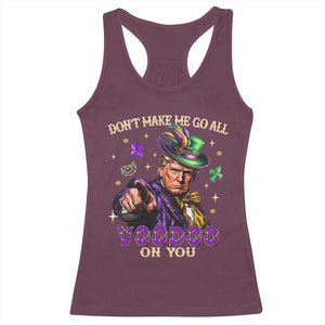 Trump Voodoo Mardi Gras Racerback Tank Top Don't Make Me Go All Voodoo On You TS09 Maroon Print Your Wear