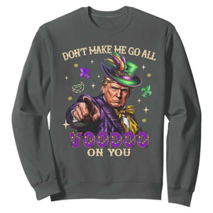 Trump Voodoo Mardi Gras Sweatshirt Don't Make Me Go All Voodoo On You TS09 Dark Heather Print Your Wear