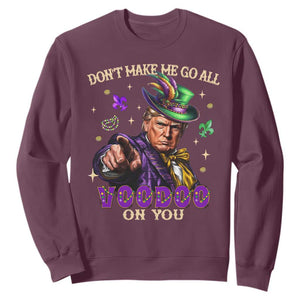 Trump Voodoo Mardi Gras Sweatshirt Don't Make Me Go All Voodoo On You TS09 Maroon Print Your Wear