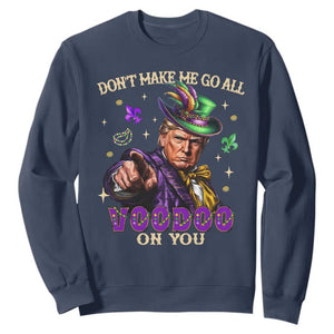 Trump Voodoo Mardi Gras Sweatshirt Don't Make Me Go All Voodoo On You TS09 Navy Print Your Wear