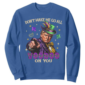 Trump Voodoo Mardi Gras Sweatshirt Don't Make Me Go All Voodoo On You TS09 Royal Blue Print Your Wear