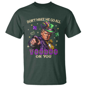 Trump Voodoo Mardi Gras T Shirt Don't Make Me Go All Voodoo On You TS09 Dark Forest Green Print Your Wear