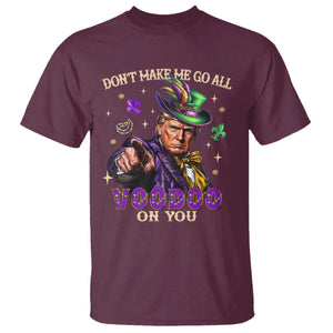 Trump Voodoo Mardi Gras T Shirt Don't Make Me Go All Voodoo On You TS09 Maroon Print Your Wear