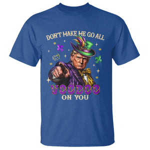 Trump Voodoo Mardi Gras T Shirt Don't Make Me Go All Voodoo On You TS09 Royal Blue Print Your Wear