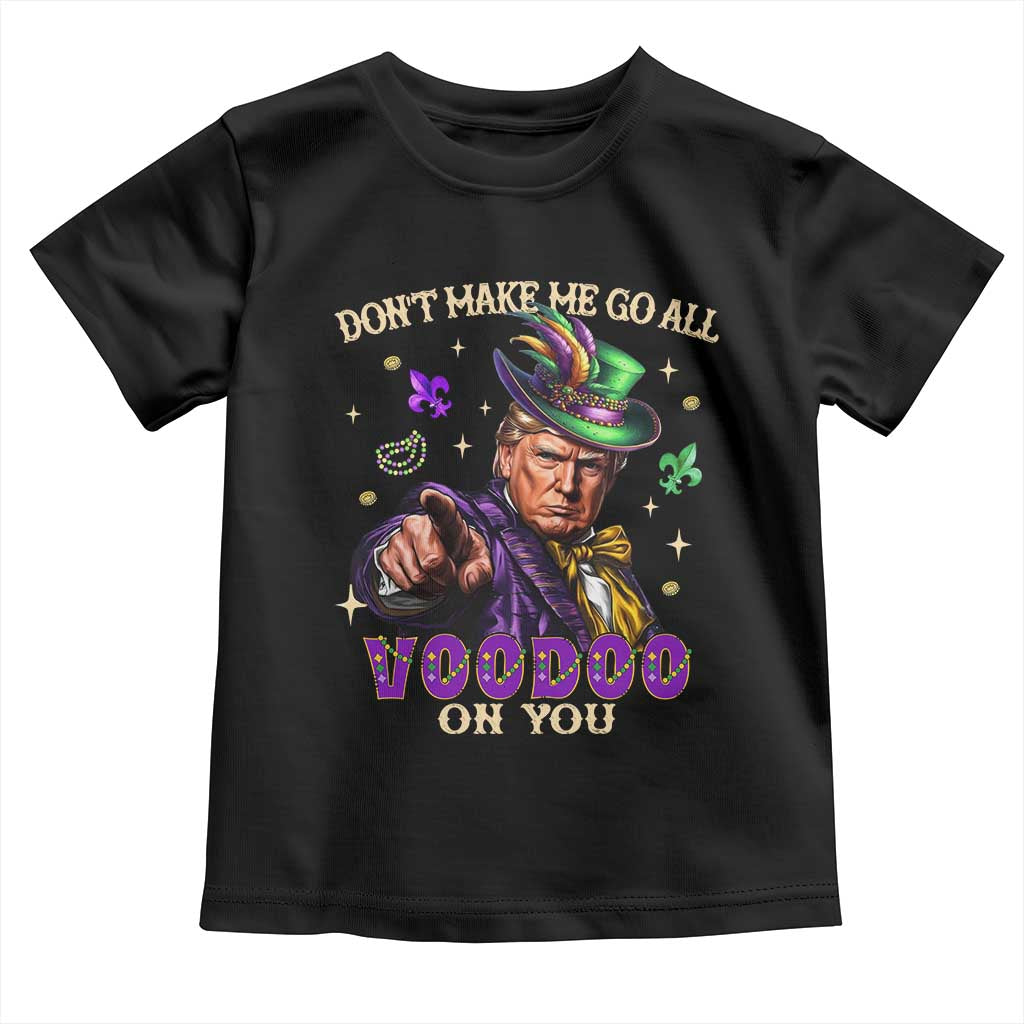 Trump Voodoo Mardi Gras Toddler T Shirt Don't Make Me Go All Voodoo On You TS09 Black Print Your Wear