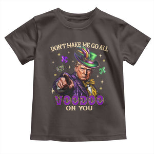 Trump Voodoo Mardi Gras Toddler T Shirt Don't Make Me Go All Voodoo On You TS09 Dark Chocolate Print Your Wear
