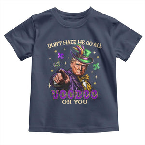Trump Voodoo Mardi Gras Toddler T Shirt Don't Make Me Go All Voodoo On You TS09 Navy Print Your Wear