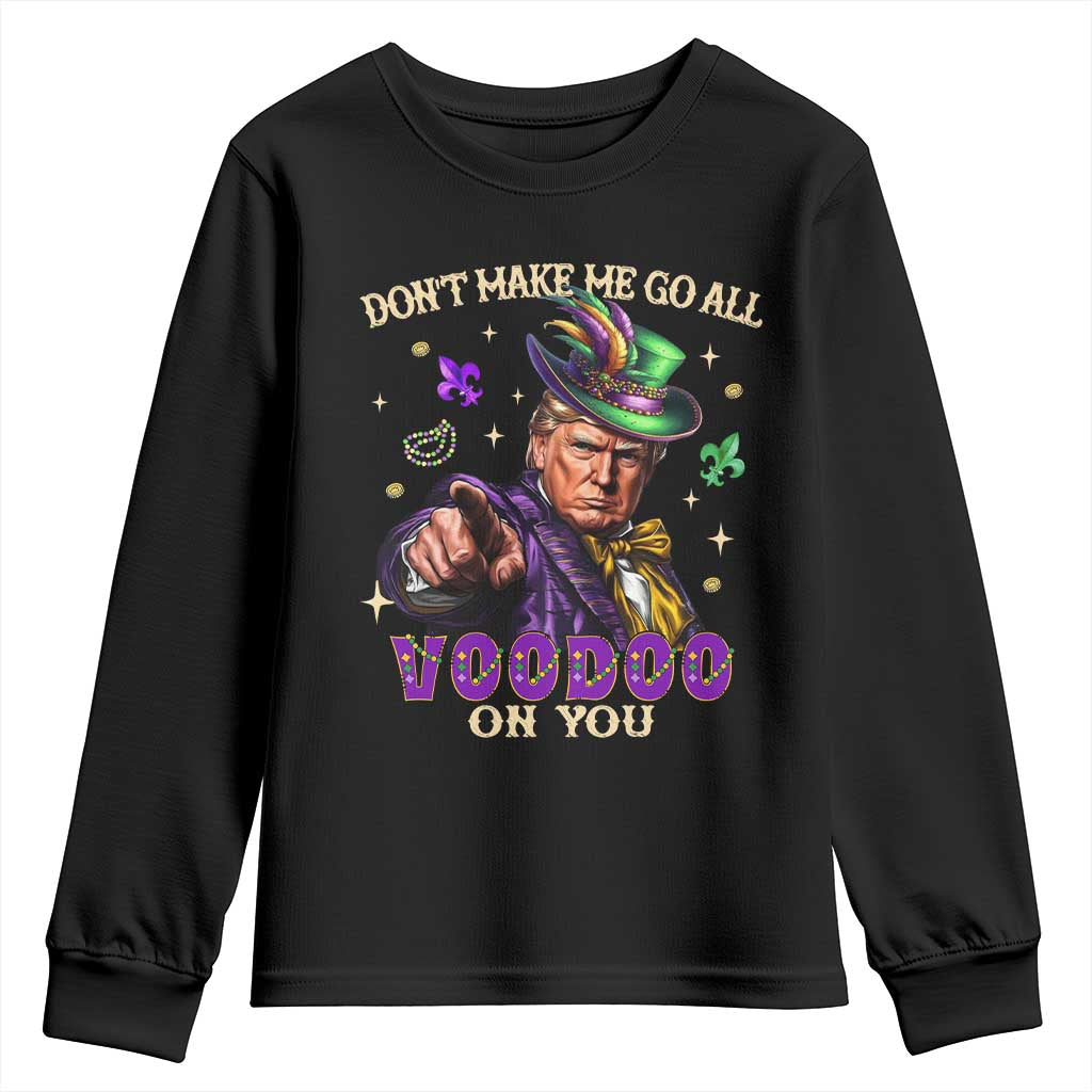 Trump Voodoo Mardi Gras Youth Sweatshirt Don't Make Me Go All Voodoo On You TS09 Black Print Your Wear