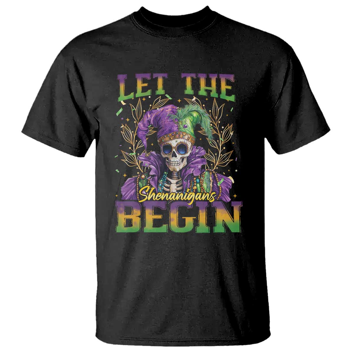 Mardi Gras T Shirt Let The Shenanigans Begin Skeleton Jester Costume TS09 Black Print Your Wear