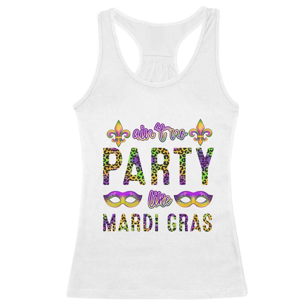 Ain't No Party Like Mardi Gras Racerback Tank Top TS09 White Print Your Wear