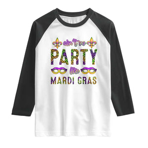 Ain't No Party Like Mardi Gras Raglan Shirt TS09 White Black Print Your Wear