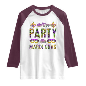 Ain't No Party Like Mardi Gras Raglan Shirt TS09 White Maroon Print Your Wear