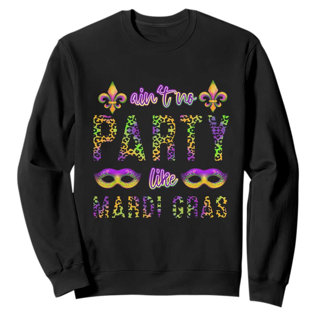 Ain't No Party Like Mardi Gras Sweatshirt TS09 Black Print Your Wear