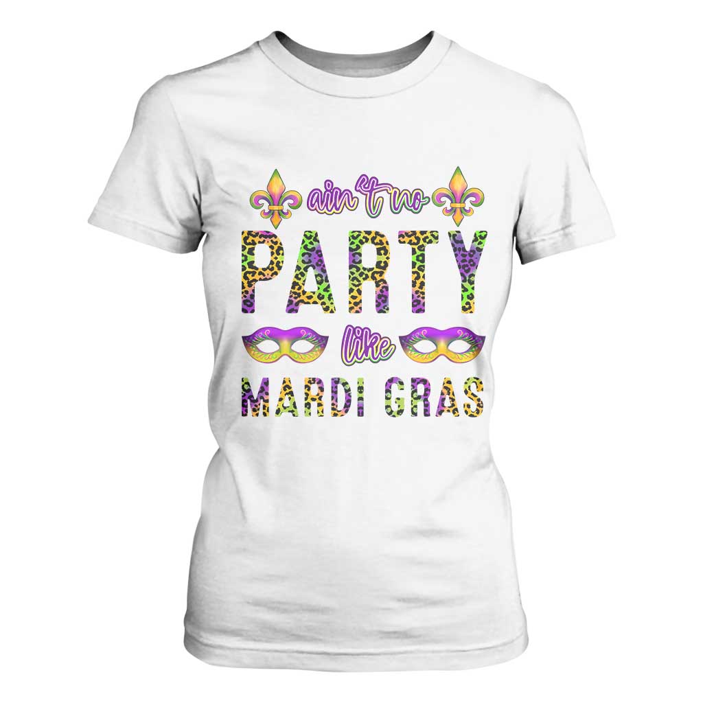 Ain't No Party Like Mardi Gras T Shirt For Women TS09 White Print Your Wear