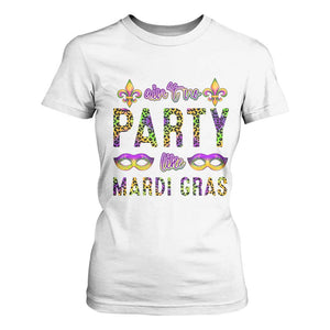 Ain't No Party Like Mardi Gras T Shirt For Women TS09 White Print Your Wear