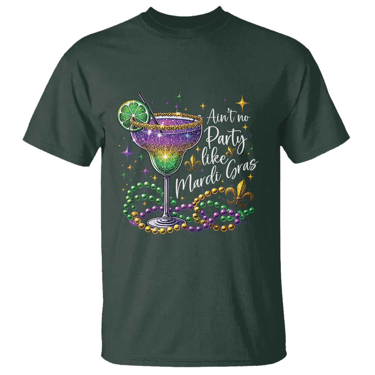 Ain't No Party Like Mardi Gras T Shirt Fat Tuesday Louisiana Drinking Team TS09 Dark Forest Green Print Your Wear