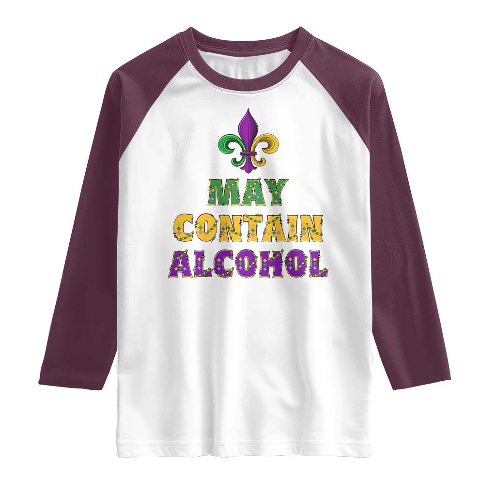 Funny Mardi Gras Party Raglan Shirt May Contain Alcohol Drinking Team TS09 White Maroon Print Your Wear