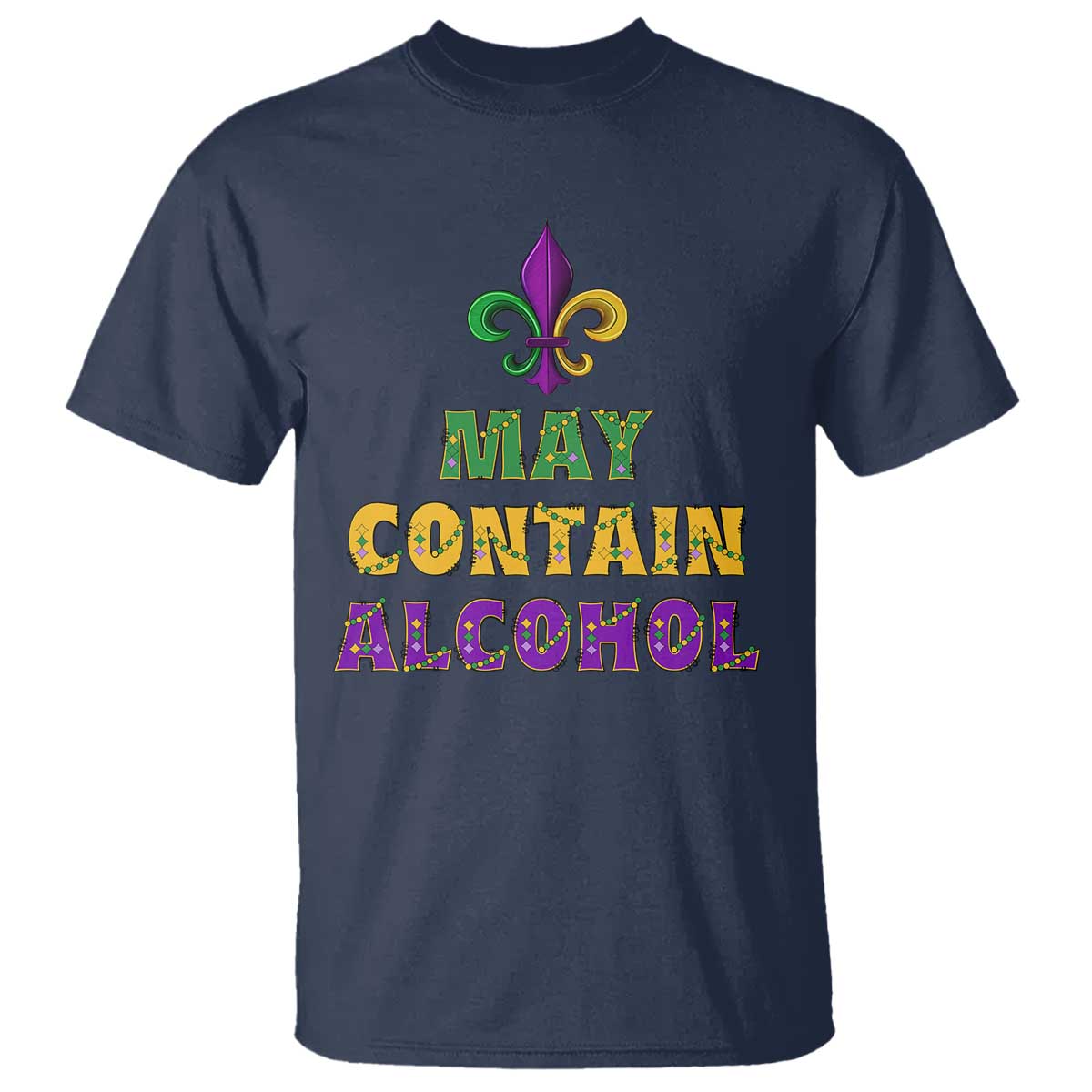 Funny Mardi Gras Party T Shirt May Contain Alcohol Drinking Team TS09 Navy Print Your Wear