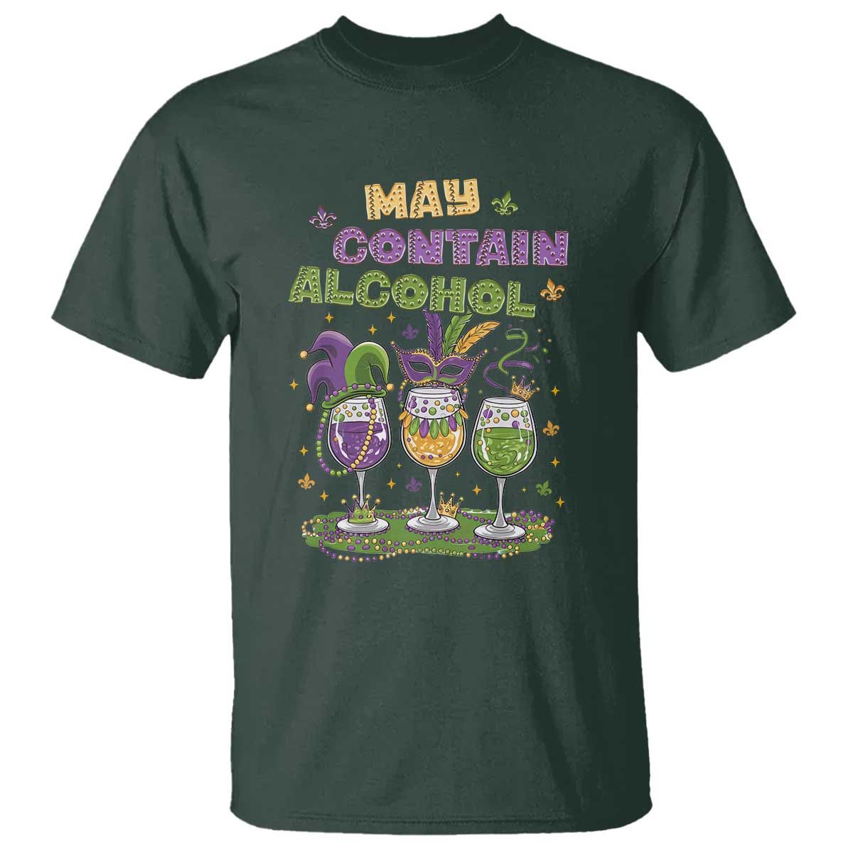 Funny Mardi Gras Drinking Team T Shirt May Contain Alcohol Fat Tuesday Party TS09 Dark Forest Green Print Your Wear