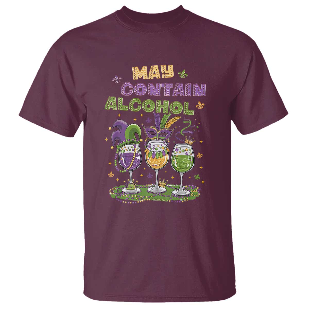 Funny Mardi Gras Drinking Team T Shirt May Contain Alcohol Fat Tuesday Party TS09 Maroon Print Your Wear