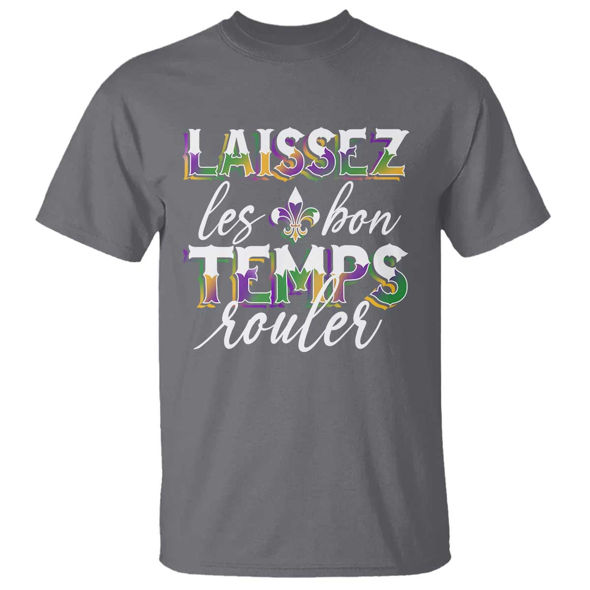 Mardi Gras T Shirt Laissez Les Bon Temps Rouler TS09 Charcoal Print Your Wear