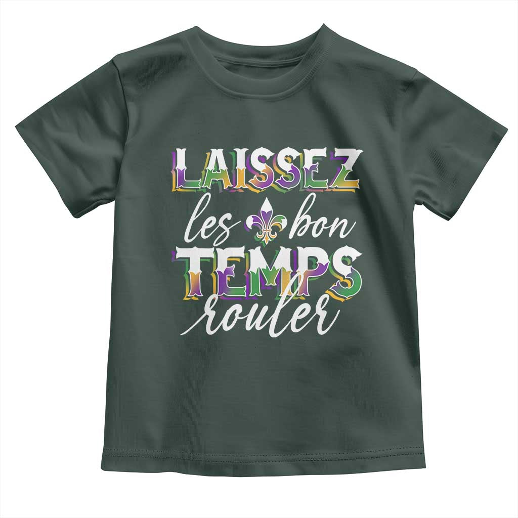 Mardi Gras Toddler T Shirt Laissez Les Bon Temps Rouler TS09 Dark Forest Green Print Your Wear