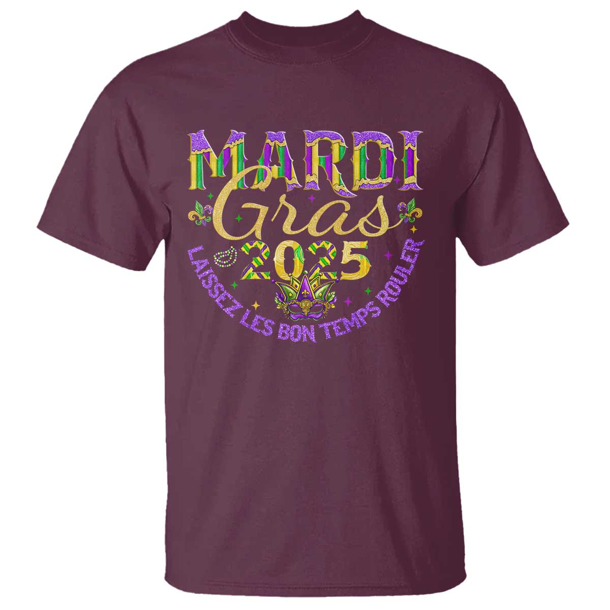 Mardi Gras 2025 T Shirt Laissez Les Bon Temps Rouler TS09 Maroon Print Your Wear