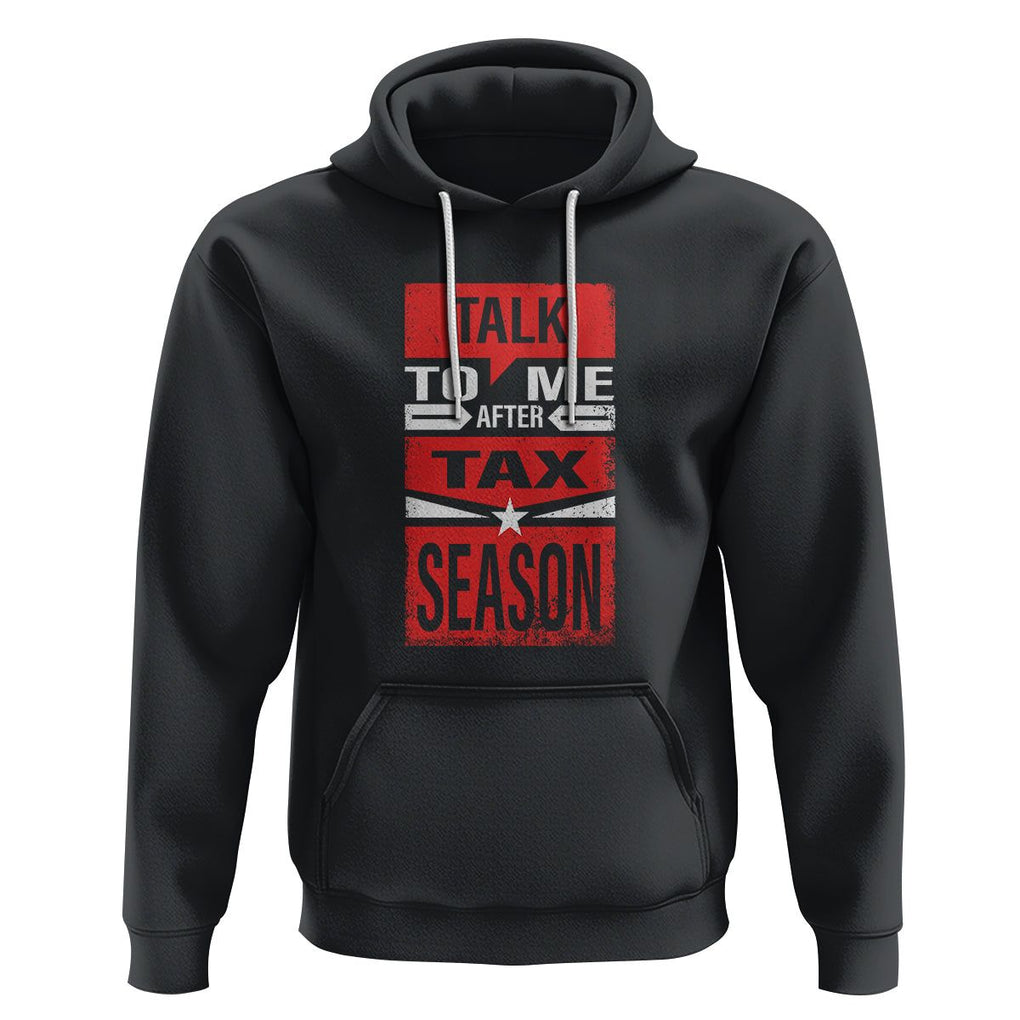 Funny Accountant Hoodie Talk To Me After Tax Season TS09 Black Printyourwear