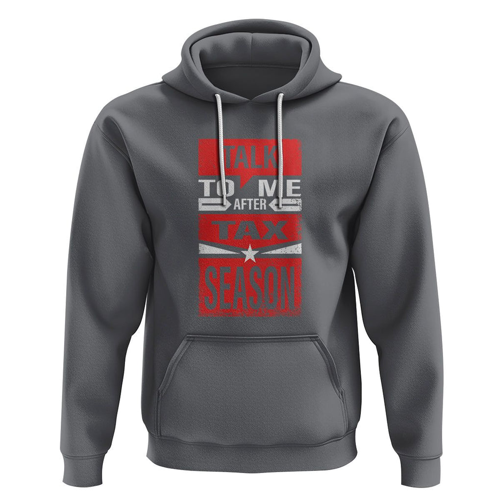 Funny Accountant Hoodie Talk To Me After Tax Season TS09 Charcoal Printyourwear