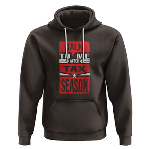 Funny Accountant Hoodie Talk To Me After Tax Season TS09 Dark Chocolate Printyourwear