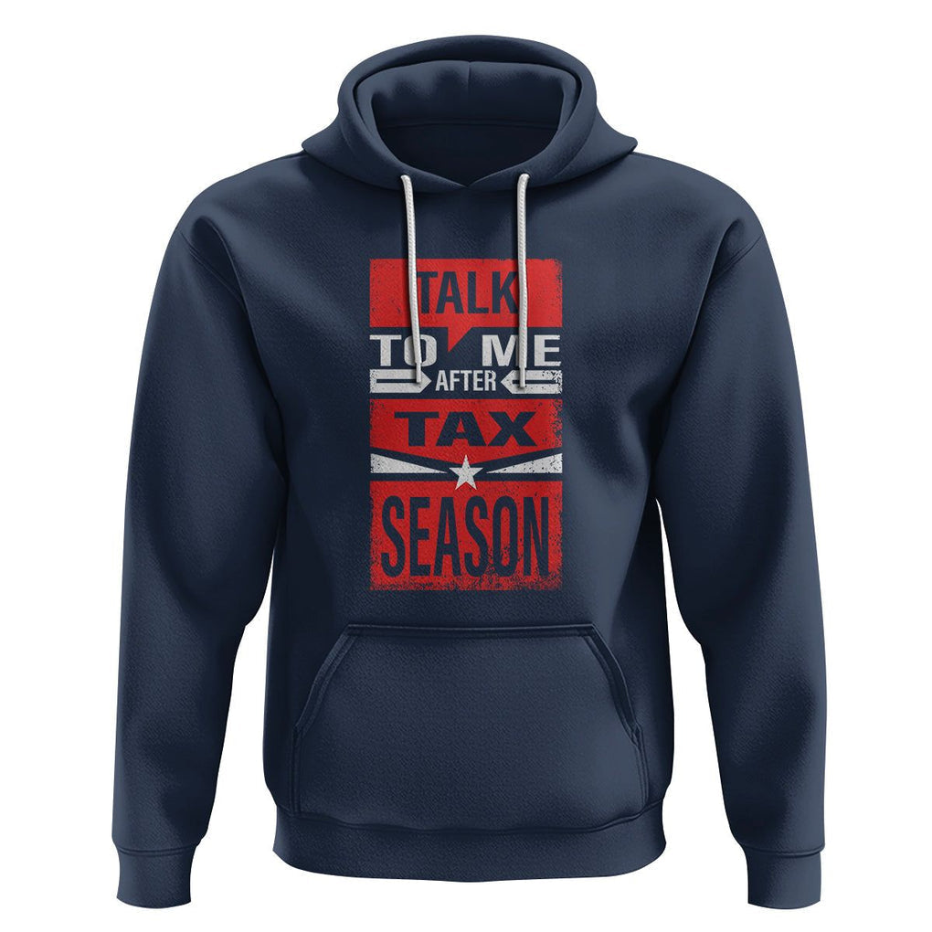 Funny Accountant Hoodie Talk To Me After Tax Season TS09 Navy Printyourwear
