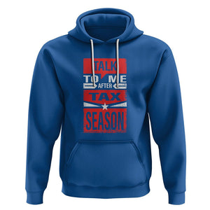 Funny Accountant Hoodie Talk To Me After Tax Season TS09 Royal Blue Printyourwear