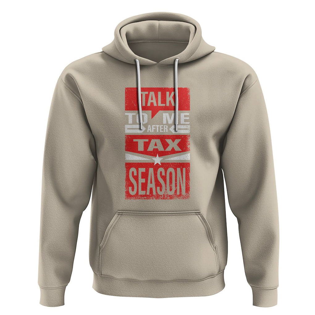 Funny Accountant Hoodie Talk To Me After Tax Season TS09 Sand Printyourwear