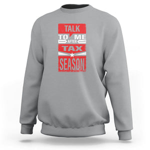 Funny Accountant Sweatshirt Talk To Me After Tax Season TS09 Sport Gray Printyourwear