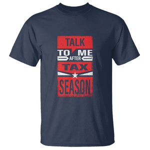 Funny Accountant T Shirt Talk To Me After Tax Season TS09 Navy Printyourwear