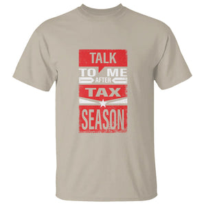 Funny Accountant T Shirt Talk To Me After Tax Season TS09 Sand Printyourwear
