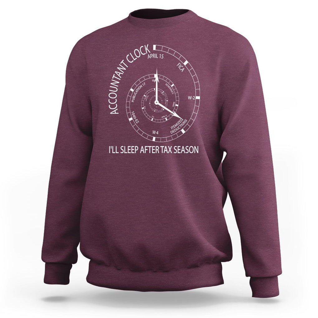 Funny Accountant Clock Sweatshirt I'll Sleep After Tax Season TS09 Maroon Printyourwear