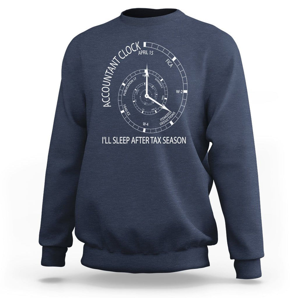 Funny Accountant Clock Sweatshirt I'll Sleep After Tax Season TS09 Navy Printyourwear