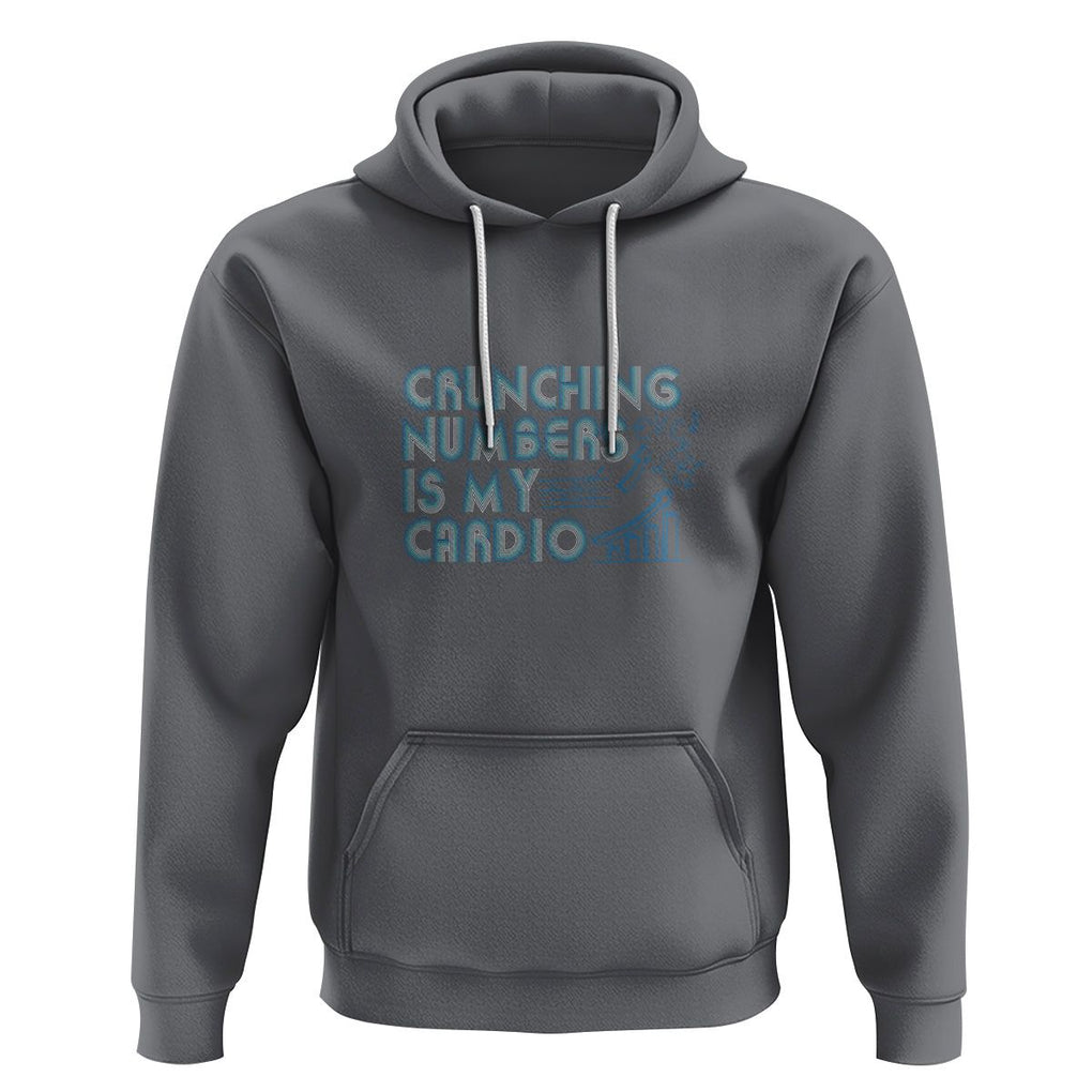 Funny Accountant Hoodie Crunching Numbers Is My Cardio TS09 Charcoal Printyourwear