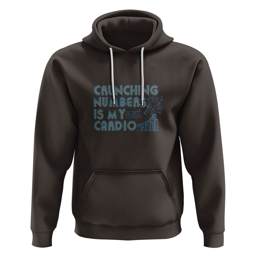 Funny Accountant Hoodie Crunching Numbers Is My Cardio TS09 Dark Chocolate Printyourwear