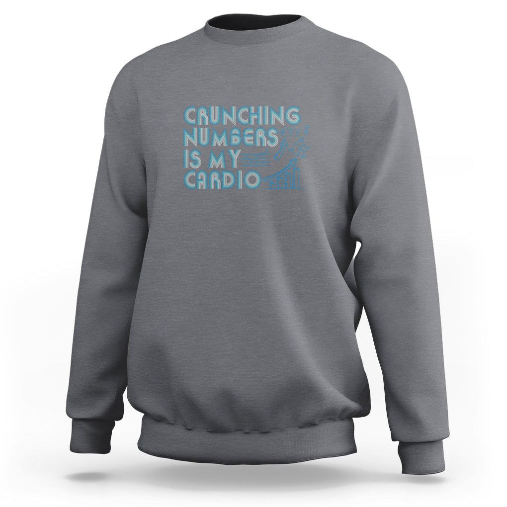 Funny Accountant Sweatshirt Crunching Numbers Is My Cardio TS09 Charcoal Printyourwear