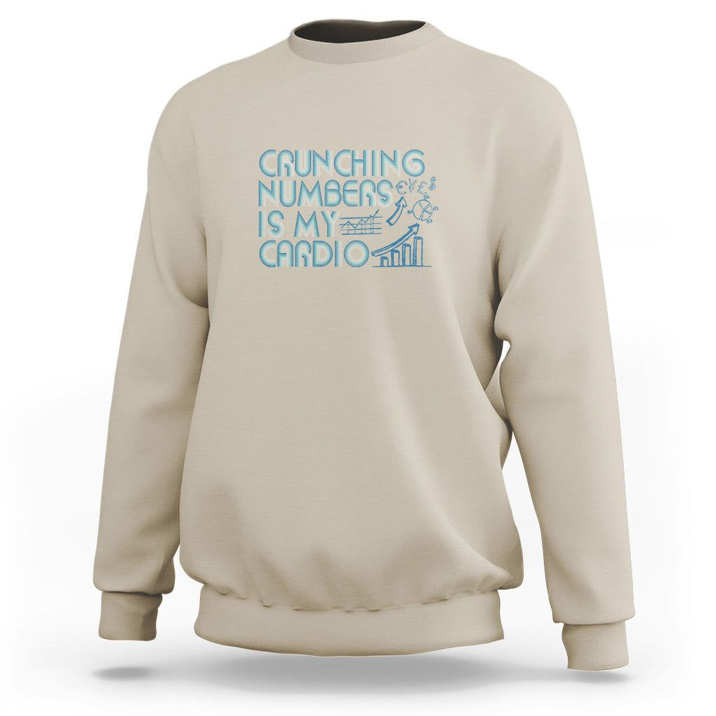 Funny Accountant Sweatshirt Crunching Numbers Is My Cardio TS09 Sand Printyourwear